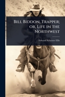 Bill Biddon, Trapper; or, Life in the Northwest 1024103420 Book Cover