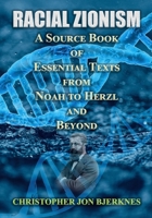 Racial Zionism A Source Book of Essential Texts from Noah to Herzl and Beyond 1523601280 Book Cover