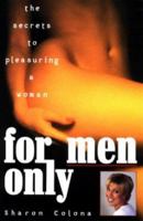 For Men Only: The Secrets to Pleasuring a Woman 0811909107 Book Cover