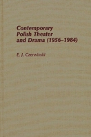 Contemporary Polish Theatre and Drama (1956-1984): 0313244022 Book Cover