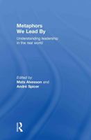 Understanding leadership in the real world: metaphors we lead by 0415568447 Book Cover