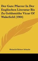 Der Gute Pfarrer in Der Englischen Literatur Bis Zu Goldsmith's Vicar of Wakefield ... 1160434905 Book Cover
