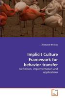 Implicit Culture Framework for behavior transfer: Definition, implementation and applications 3639198271 Book Cover