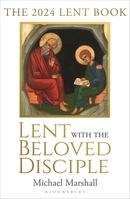 Lent with the Beloved Disciple: The 2024 Lent Book 1399404938 Book Cover