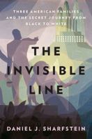 The Invisible Line: Three American Families and the Secret Journey from Black to White 1594202826 Book Cover