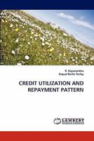 CREDIT UTILIZATION AND REPAYMENT PATTERN 3843357676 Book Cover