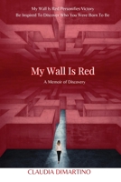 My Wall is Red: A Memoir of Discovery B0DV8ZHGJY Book Cover