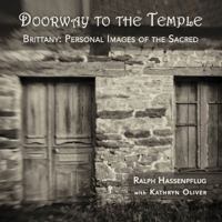 Doorway to the Temple: Brittany, Personal Images of the Sacred 1941830072 Book Cover