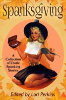 Spanksgiving: A Collection of Erotic Spanking Stories 1626014248 Book Cover