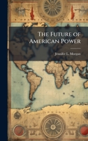 The Future of American Power 1025133978 Book Cover