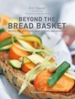 Beyond the Bread Basket: Recipes for Appetizers, Main Courses, and Desserts 2080201158 Book Cover