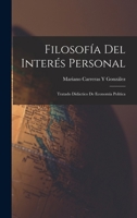 Filosofía Del Interés Personal: Tratado Didáctico De Economía Política 1018002146 Book Cover