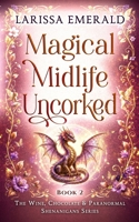 Magical Midlife Uncorked: The Wine, Chocolate & Paranormal Shenanigans Series Book 2 1942139276 Book Cover