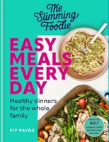 The Slimming Foodie Easy Meals Every Day: Healthy Dinners for the Whole Family 178325565X Book Cover