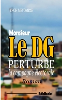 M. le DG perturbe la campagne électorale B086FZJX81 Book Cover