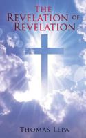 The Revelation of Revelation 1545641072 Book Cover