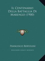 Il Centenario Della Battaglia Di Marengo (1900) 1168312256 Book Cover