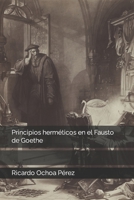 Principios herméticos en el Fausto de Goethe B09SC1RHB1 Book Cover