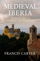 Medieval Iberia: From Caliphate to Christian Kingdoms B0FSG44QMZ Book Cover