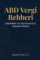 ABD Vergi Rehberi: Amerika'da Yasayan Türkler ve Yatirimcilar Için Anlasilir Bir Kilavuz (Turkish Edition) B0GN3TBD1R Book Cover