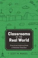 Classrooms in the Real World: Practical Advice from a Veteran Teacher 197550335X Book Cover