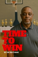 Time To Win B0GKZWXYR3 Book Cover