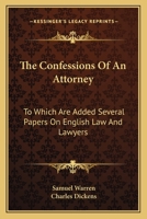 The Confessions Of An Attorney: To Which Are Added Several Papers On English Law And Lawyers 1240023472 Book Cover