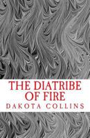 The Diatribe of Fire: Scathing and Enlightening Discourses 1512396370 Book Cover