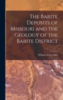 The Barite Deposits of Missouri and the Geology of the Barite District 1018458832 Book Cover