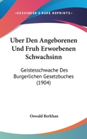 Uber Den Angeborenen Und Fruh Erworbenen Schwachsinn: Geistesschwache Des Burgerlichen Gesetzbuches (1904) 1160284091 Book Cover