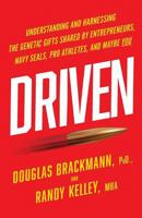 Driven: Understanding and Harnessing the Genetic Gifts Shared by Entrepreneurs, Navy Seals, Pro Athletes, and Maybe You 1619616939 Book Cover