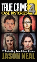 True Crime Case Histories - Volume 4: 12 True Crime Stories of Murder & Mayhem 195656621X Book Cover