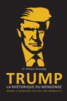 TRUMP - La rhétorique du mensonge 2955855871 Book Cover