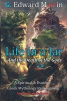 Life in a Jar: And the Death of the Gods B0GGM6BGG4 Book Cover