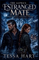The Alpha's Estranged Mate: A Second-Chance Fated-Mates Romance (Ironridge Pack) B0H9VJYNB9 Book Cover