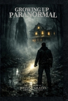 Growing Up Paranormal: The Johnny Graves Story B0GJN8V32F Book Cover
