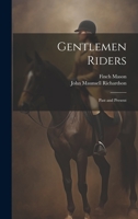 Gentlemen Riders: Past and Present 1022668943 Book Cover