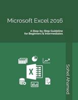 Microsoft Excel 2016: A Step‐by‐Step Guideline for Beginners & Intermediates 1793989427 Book Cover