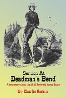 Sermon at Deadman's Bend: A true story about the life of Reverend Hiram Enlow 1494268000 Book Cover