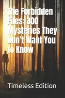 The Forbidden Files: 300 Mysteries They Don’t Want You to Know B0DVPV467H Book Cover