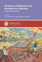 THE HISTORY OF METEORITICS AND KEY METEORITE COLLECTIONS: FIREBALLS, FALLS & FINDS  - Special Publication no. 256 (Geological Society Special Publication) 1862391947 Book Cover
