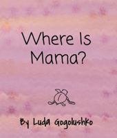 Where Is Mama? 0986192716 Book Cover