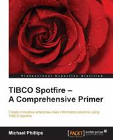 TIBCO Spotfire – A Comprehensive Primer 1782176403 Book Cover