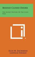 Behind closed doors;: The secret history of the cold war, B0006ASDAS Book Cover