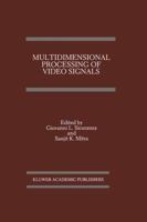 Multidimensional Processing of Video Signals (The International Series in Engineering and Computer Science) 0792392280 Book Cover