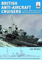 ShipCraft 35 - British Anti-Aircraft Cruisers: C Class, Dido Class and Mercantile Conversions 1036153177 Book Cover