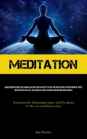 Meditation: Guided Meditations For Chakra Healing That Are Easy To Follow And Suitable For Beginners These Meditations Can Help You Unblock Your ... And The Desire To Have Sexual Relationships) 1835730256 Book Cover