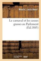 Le carnaval et les causes grasses au Parlement 201402667X Book Cover