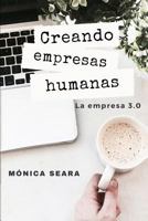 Creando empresas humanas: La empresa 3.0 1986784193 Book Cover