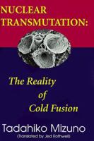 Nuclear Transmutation: The Reality of Cold Fusion 1892925001 Book Cover